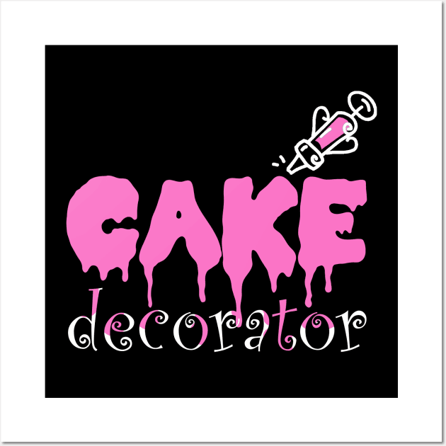 Funny Cake Dealer Decorating Baker Cake Decorator T-Shirt Wall Art by Bezra